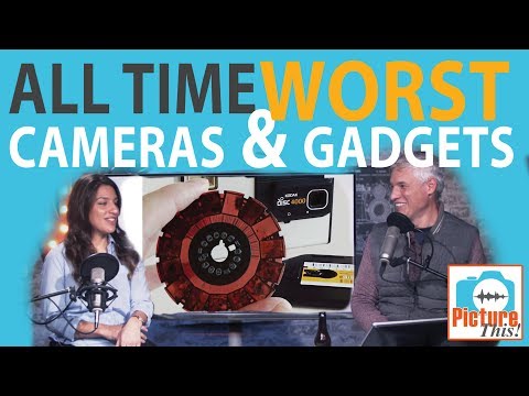 ALL TIME WORST Cameras & Gadgets (Picture This! Podcast Ep. 35)