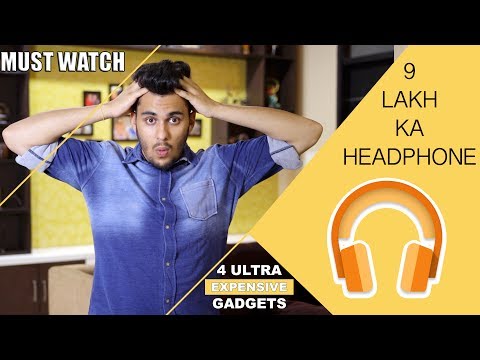 Most Expensive Gadgets in India – 9 LAKH KA HEADPHONE!