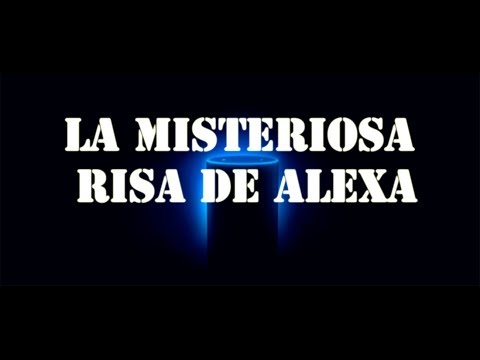 La misteriosa risa de Alexa