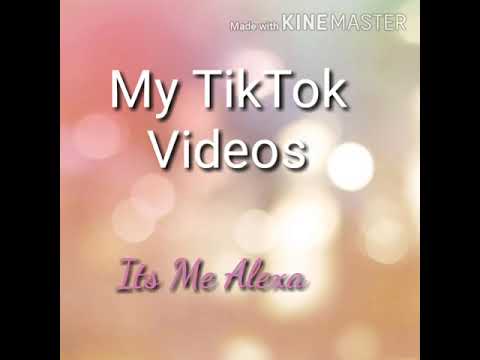 My Tiktok Videos|Its Me Alexa